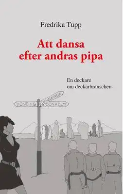 Omslag för Att dansa efter andras pipa: En deckare om deckarbranschen