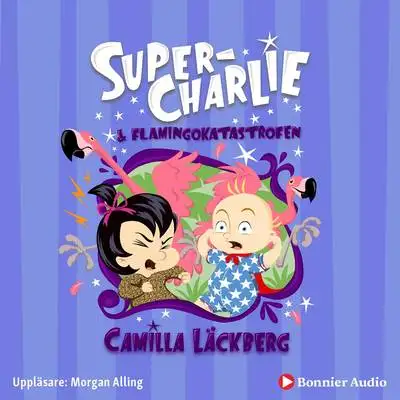 Omslag för Super-Charlie & flamingokatastrofen
