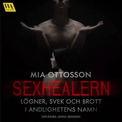 Omslag för Sexhealern - lögner, svek och brott i andligheten namn