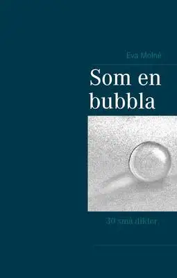 Omslag för Som en bubbla: 30 små vardagsdikter