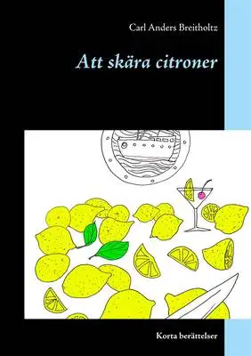 Omslag för Att skära citroner: Korta berättelser