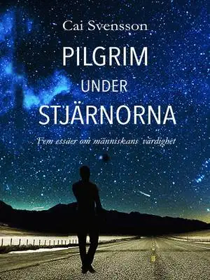 Omslag för Pilgrim under stjärnorna: Fem essäer om människans värdighet