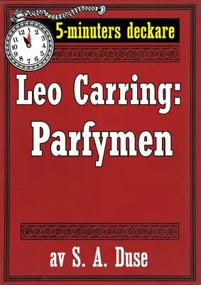 Omslag för 5-minuters deckare. Leo Carring: Parfymen. Berättelse. Återutgivning av text från 1926