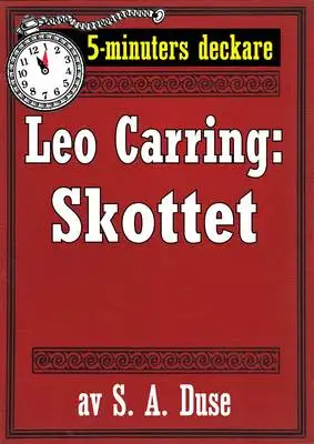 Omslag för 5-minuters deckare. Leo Carring: Skottet. Detektivberättelse. Återutgivning av text från 1926