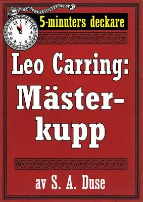 Omslag för 5-minuters deckare. Leo Carring: En mästerkupp. Detektivhistoria. Återutgivning av text från 1916