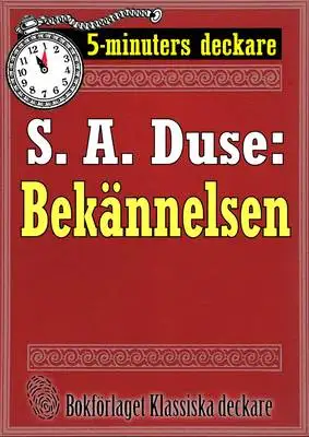 Omslag för 5-minuters deckare. S. A. Duse: Bekännelsen. Brottmålshistoria. Återutgivning av text från 1917