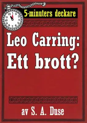 Omslag för 5-minuters deckare. Leo Carring: Ett brott? Berättelse. Återutgivning av text från 1916