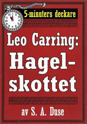 Omslag för 5-minuters deckare. Leo Carring: Hagelskottet. Detektivhistoria. Återutgivning av text från 1918