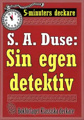 Omslag för 5-minuters deckare. S. A. Duse: Sin egen detektiv. En historia. Återutgivning av text från 1915