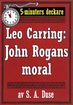 Omslag för 5-minuters deckare. Leo Carring: John Rogans moral. Återutgivning av text från 1918