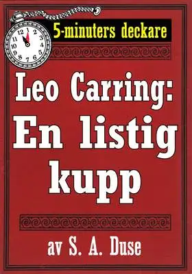 Omslag för 5-minuters deckare. Leo Carring: En listig kupp. Detektivhistoria. Återutgivning av text från 1915