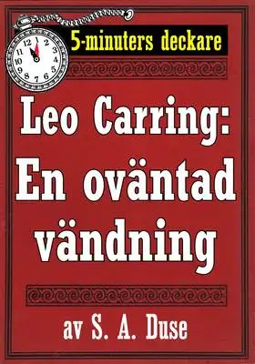 Omslag för 5-minuters deckare. Leo Carring: En oväntad vändning. Detektivhistoria. Återutgivning av text från 1928