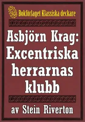 Omslag för Asbjörn Krag: De excentriska herrarnas klubb. Deckare från 1918 kompletterad med fakta och ordlista