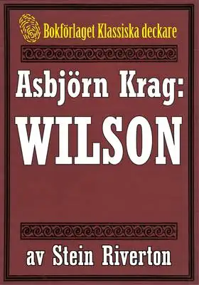 Omslag för Asbjörn Krag: Wilson. Detektivroman från 1916 kompletterad med fakta och ordlista 