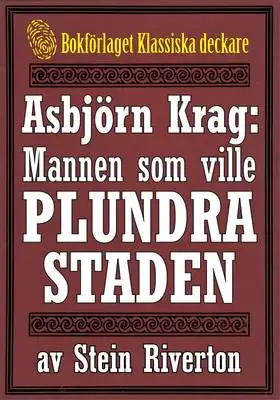 Omslag för Asbjörn Krag: Mannen som ville plundra staden. Återutgivning av text från 1915