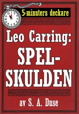 Omslag för 5-minuters deckare. Leo Carring: Spelskulden. Detektivhistoria. Återutgivning av text från 1916