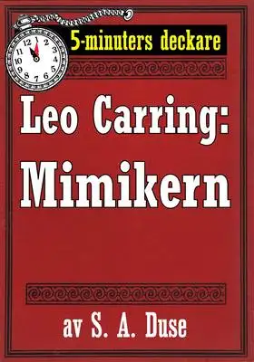Omslag för 5-minuters deckare. Leo Carring: Mimikern. Detektivhistoria. Återutgivning av text från 1931