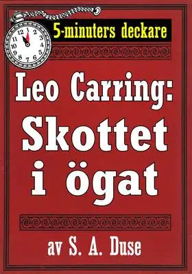 Omslag för 5-minuters deckare. Leo Carring: Skottet i ögat. Återutgivning av text från 1921
