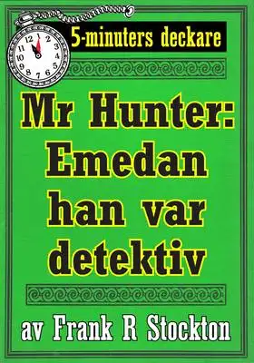 Omslag för 5-minuters deckare. Hunter: Emedan han var detektiv. Återutgivning av text från 1913