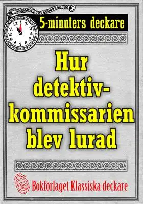 Omslag för 5-minuters deckare. Hur detektivkommissarien blev lurad. Återutgivning av text från 1922