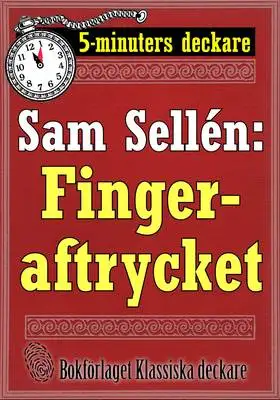 Omslag för 5-minuters deckare. Sam Sellén: Fingeraftrycket. Återutgivning av text från 1913