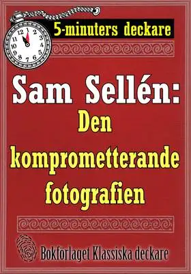 Omslag för 5-minuters deckare. Sam Sellén: Den komprometterande fotografien. Återutgivning av text från 1908