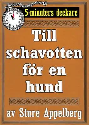 Omslag för 5-minuters deckare. Till schavotten för en hund. Återutgivning av text från 1944
