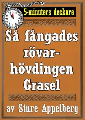 Omslag för 5-minuters deckare. Så fångades rövarhövdingen Grasel. Återutgivning av text från 1944