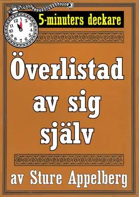Omslag för 5-minuters deckare: Överlistad av sig själv. Återutgivning av text från 1944