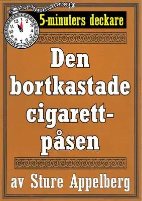 Omslag för 5-minuters deckare. Den bortkastade cigarettpåsen. Återutgivning av text från 1935