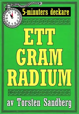 Omslag för 5-minuters deckare. Ett gram radium. Återutgivning av text från 1928