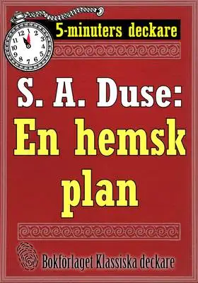 Omslag för 5-minuters deckare. S. A. Duse: En hemsk plan. Återutgivning av text från 1919