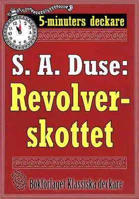 Omslag för 5-minuters deckare. S. A. Duse: Revolverskottet. Detektivhistoria. Återutgivning av text från 1920