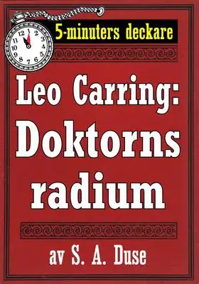 Omslag för 5-minuters deckare. Leo Carring: Doktorns radium. Detektivhistoria. Återutgivning av text från 1925