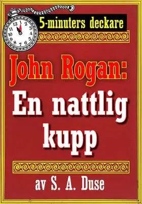 Omslag för 5-minuters deckare. Mästertjuven John Rogan: En nattlig kupp. Återutgivning av text från 1924
