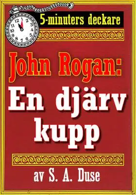 Omslag för 5-minuters deckare. Mästertjuven John Rogan: En djärv kupp. Återutgivning av text från 1930