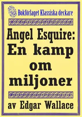Omslag för Angel Esquire: En kamp om miljoner. Återutgivning av text från 1927