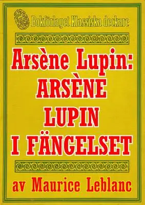 Omslag för Arsène Lupin: Arsène Lupin i fängelse. Återutgivning av text från 1907