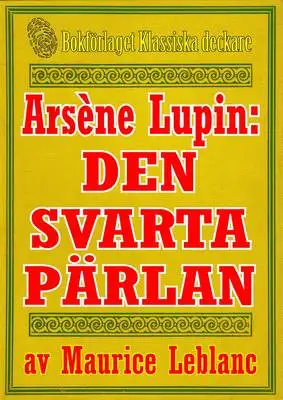 Omslag för Arsène Lupin: Den svarta pärlan. Återutgivning av text från 1907