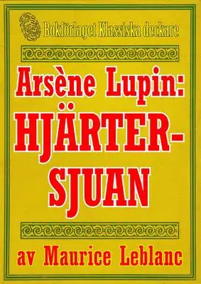 Omslag för Arsène Lupin: Hjärtersjuan. Återutgivning av text från 1907