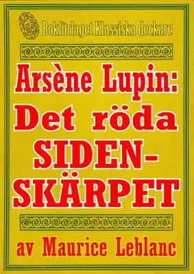 Omslag för Arsène Lupin: Det röda sidenskärpet. Text från 1912 kompletterad med fakta och ordlista