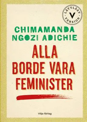 Omslag för Alla borde vara feminister (lättläst version) 