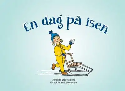 Omslag för En dag på isen: En bok för små äventyrare
