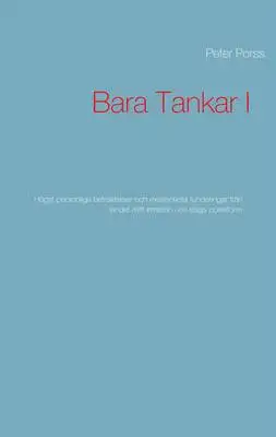 Omslag för Bara Tankar I: Högst personliga betraktelser och existentiella funderingar från landet mitt emellan i en slags poesiform