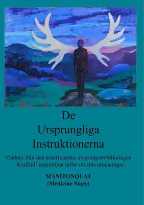 Omslag för De Ursprungliga Instruktionerna: Visdom från den amerikanska ursprungsbefolkningen - Kraftfull inspiration inför vår tids utmaningar