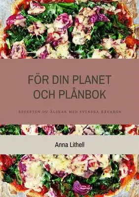 Omslag för För din Planet och Plånbok: Recepten du älskar med svenska råvaror