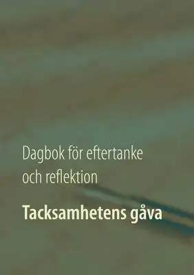 Omslag för Tacksamhetens gåva: Dagbok för eftertanke och reflektion