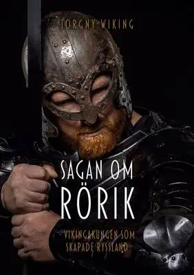 Omslag för Sagan om Rörik: Vikingakungen som skapade Ryssland