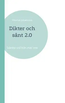 Omslag för Dikter och sånt 2.0: Stärkta ord från mitt inre