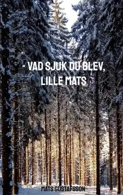 Omslag för -VAD SJUK DU BLEV, LILLE MATS 